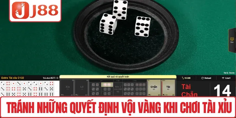 Tránh những quyết định vội vàng khi chơi Tài xỉu