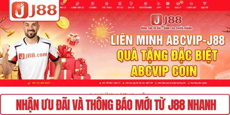 Nhận ưu đãi và thông báo mới từ J88 nhanh