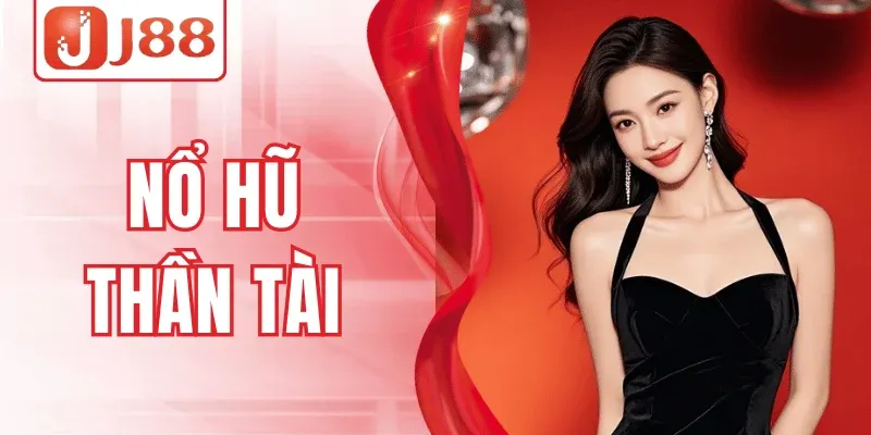 Nổ Hũ Thần Tài J88– Thử Vân May, Săn Thưởng Siêu Đã